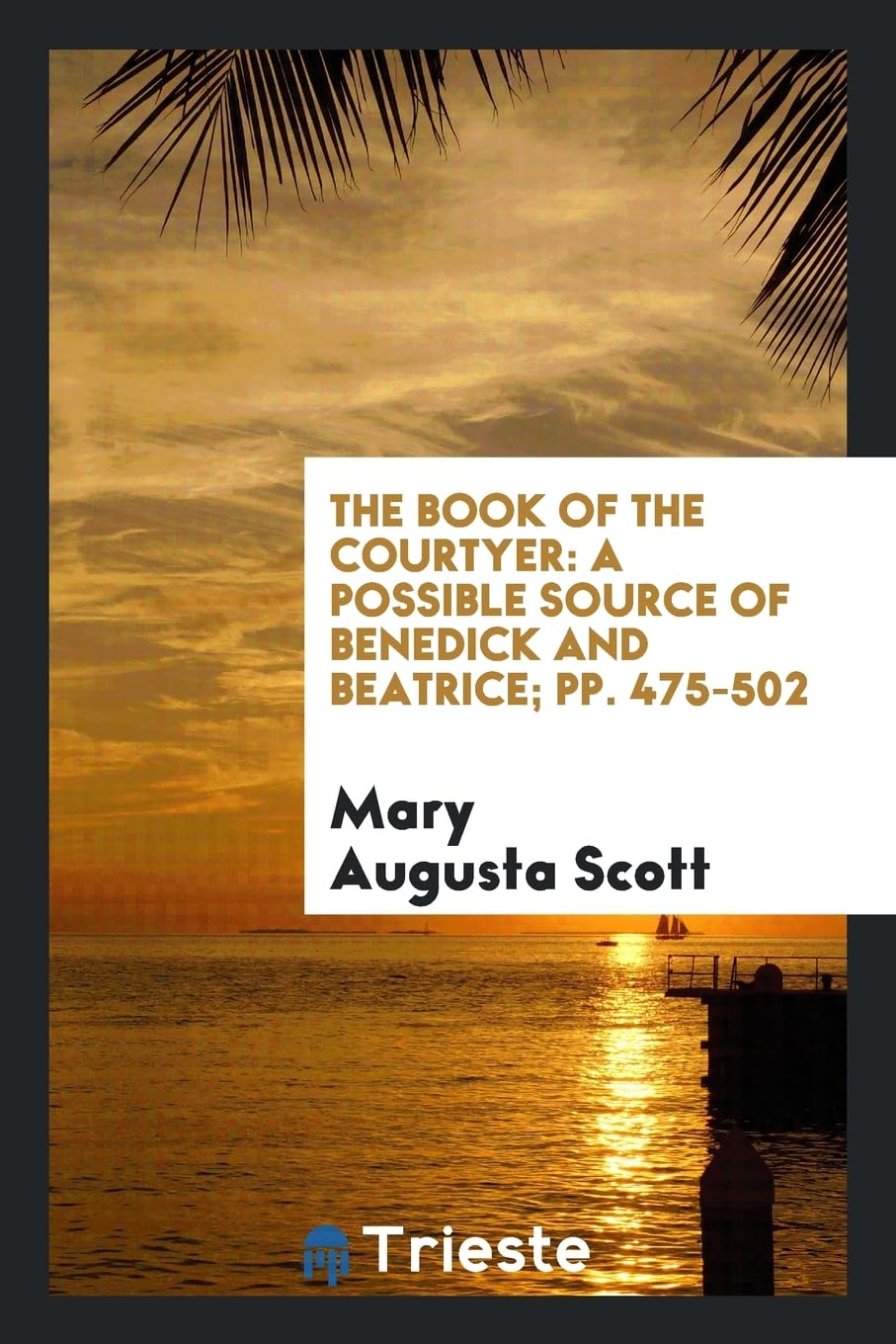 The Book of the Courtyer: A Possible Source of Benedick and Beatrice; Pp. 475-502 Contemporary literature