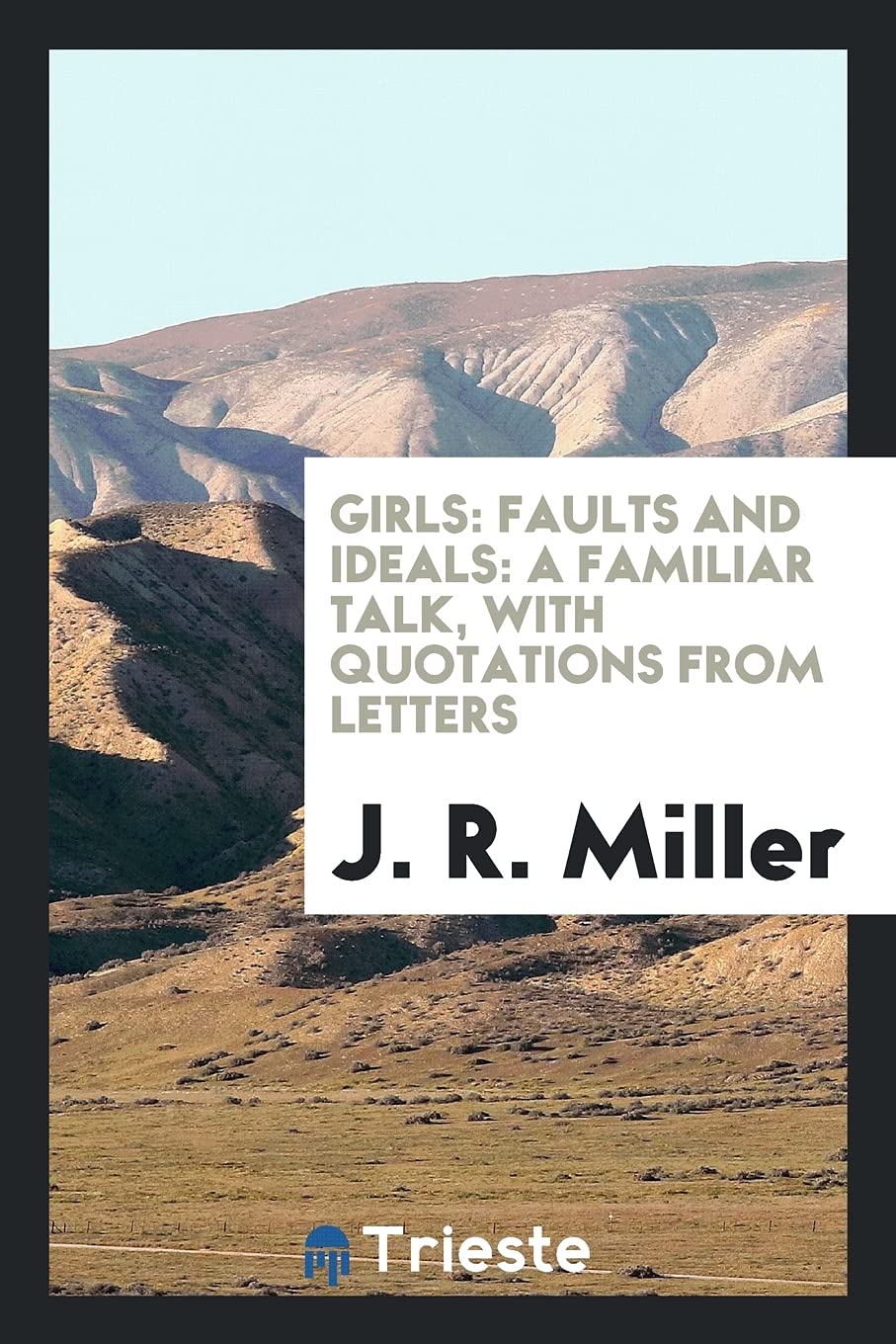 Girls: Faults and Ideals. a Familiar Talk, with Quotations from Letters Books