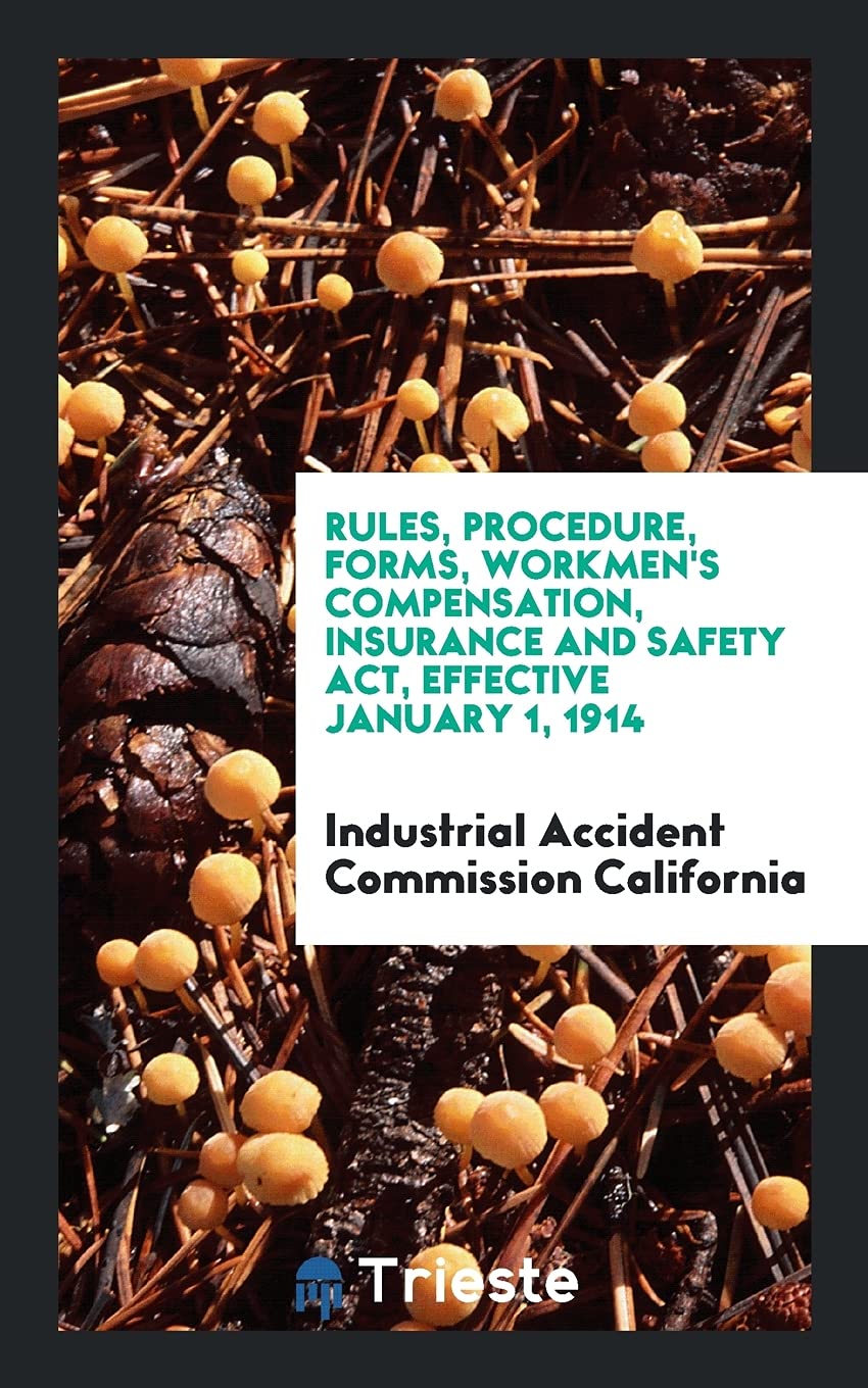 Rules, Procedure, Forms, Workmen's Compensation, Insurance and Safety Act, Effective January 1, 1914 Books