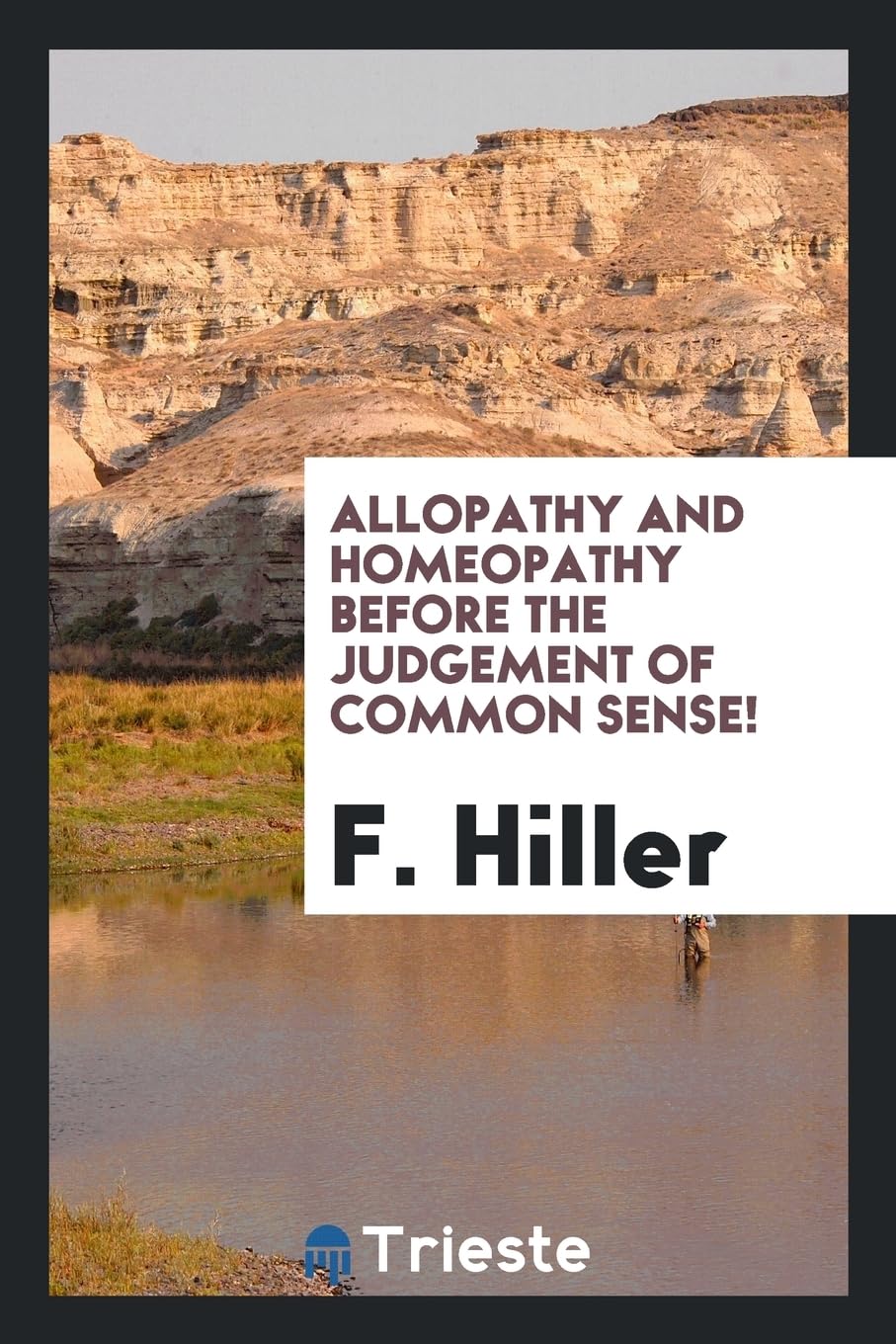 Allopathy and Homeopathy Before the Judgement of Common Sense! Books