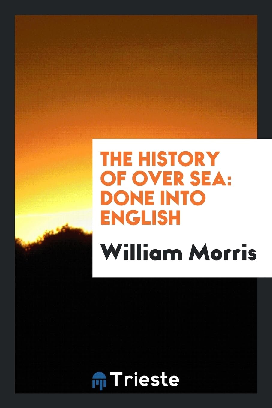 The History of Over Sea: Done Into English Contemporary literature