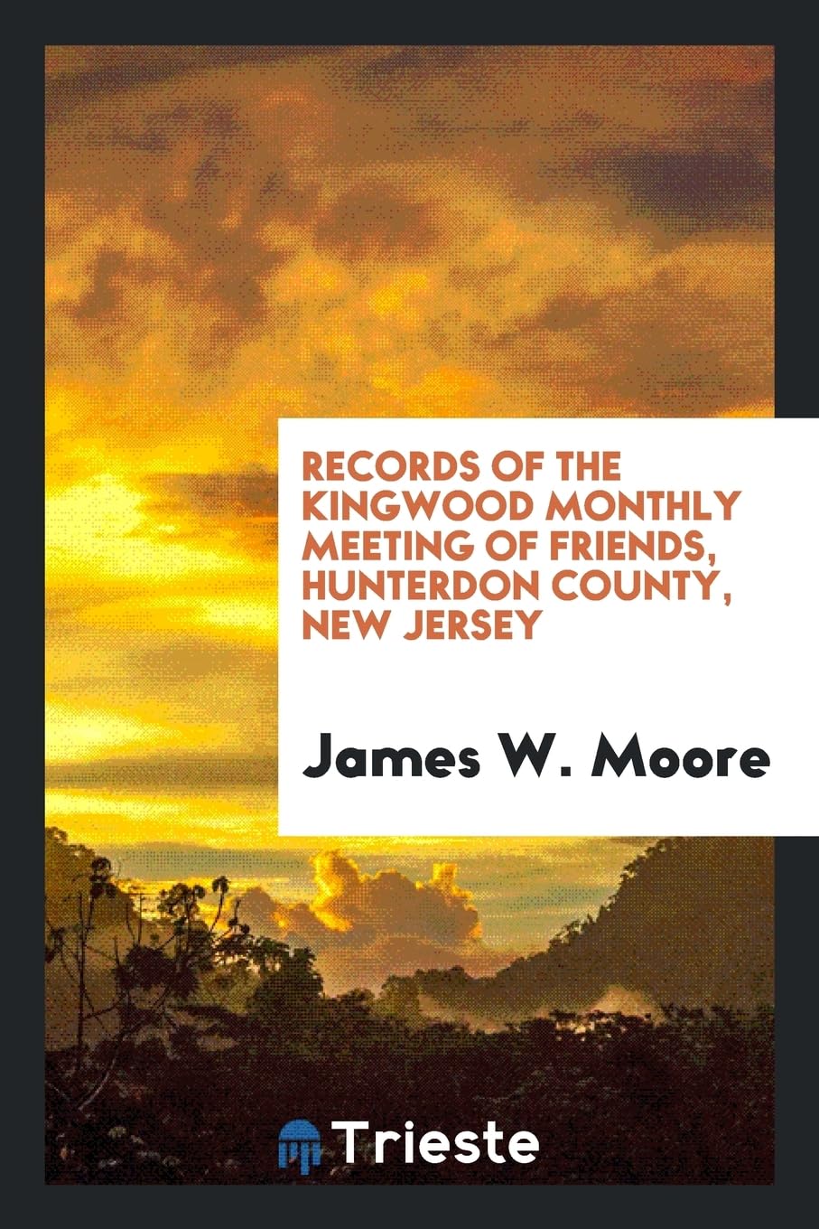 Records of the Kingwood Monthly Meeting of Friends, Hunterdon County, New Jersey Books