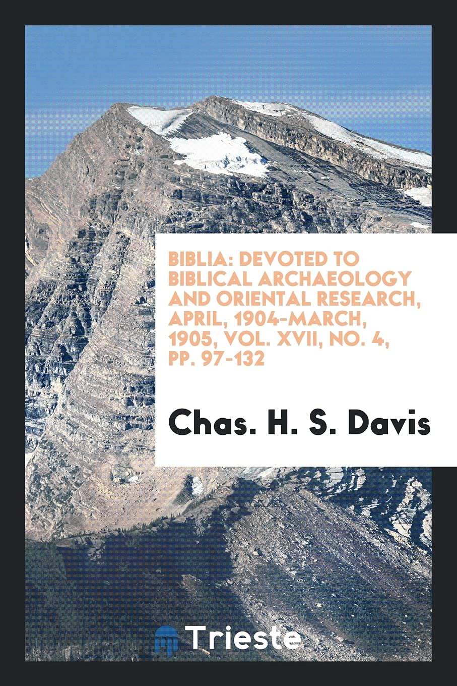 Biblia: Devoted to Biblical Archaeology and Oriental Research, April, 1904-March, 1905, Vol. XVII, No. 4, Pp. 97-132 Books