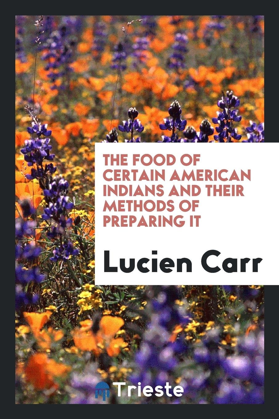 The Food of Certain American Indians and Their Methods of Preparing It Books