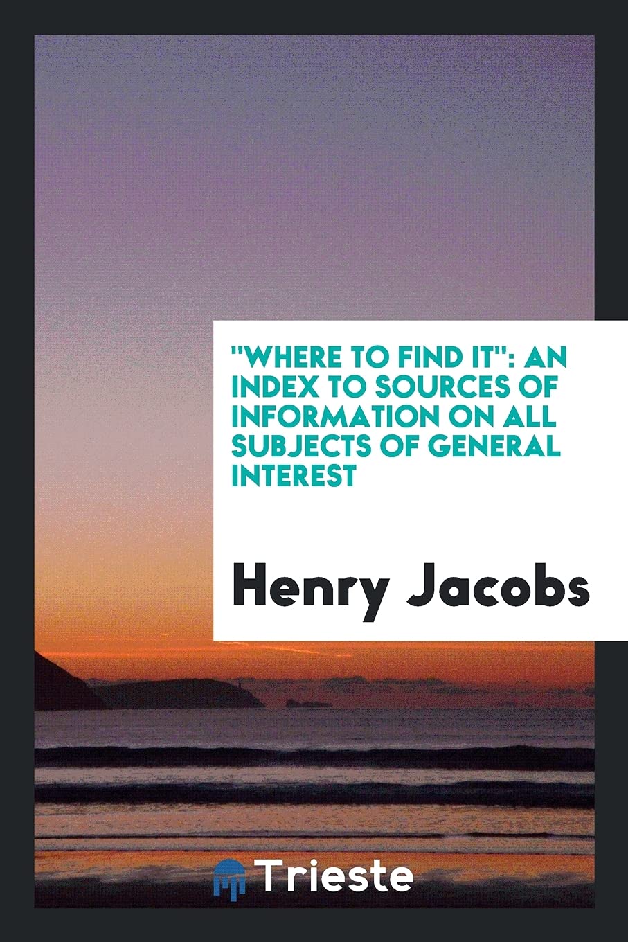 Where to Find It: An Index to Sources of Information on All Subjects of General Interest Reference Books