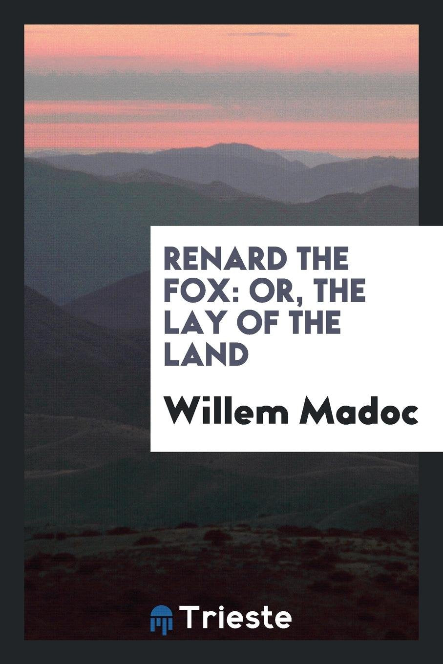 Renard the Fox: Or, the Lay of the Land Politics & History