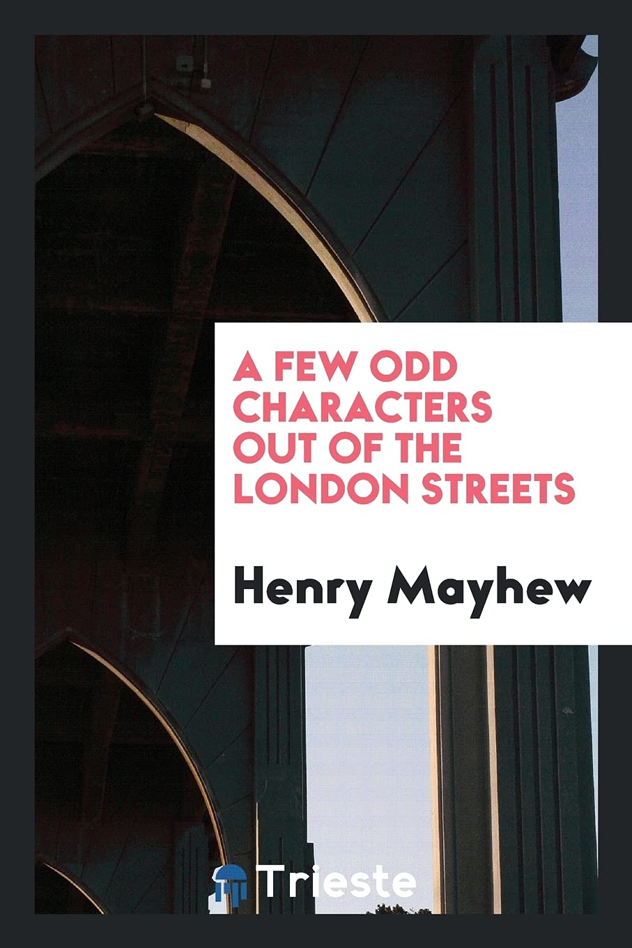 A Few Odd Characters Out of the London Streets Books