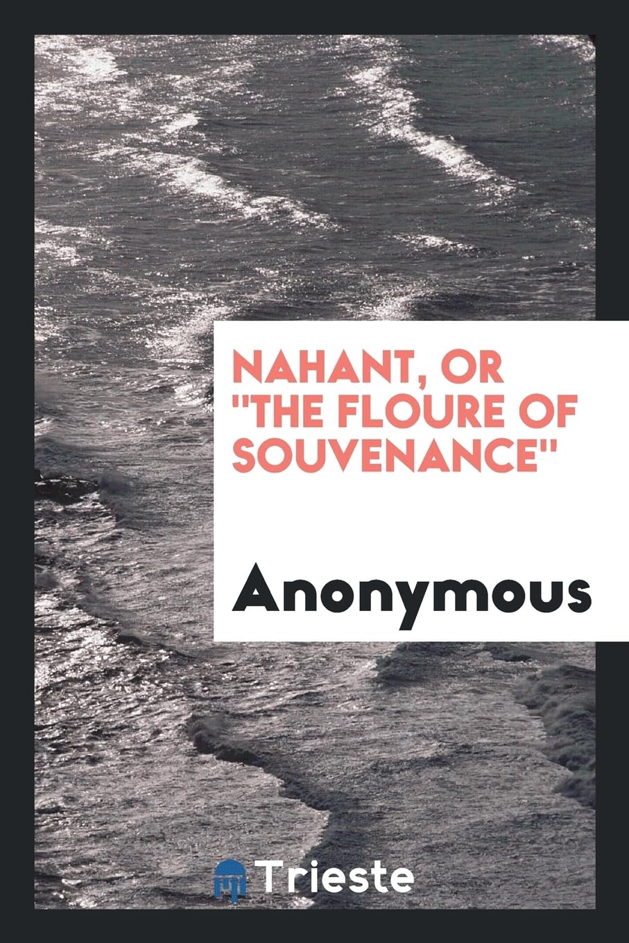 Nahant, or the Floure of Souvenance Books