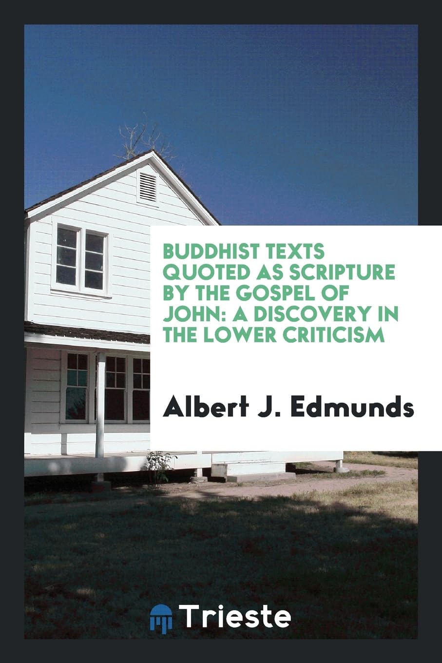 Buddhist Texts Quoted as Scripture by the Gospel of John: A Discovery in the Lower Criticism Politics & History