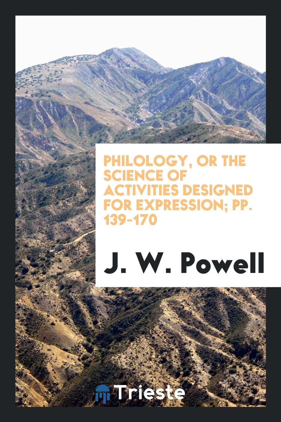 Philology, or the Science of Activities Designed for Expression; Pp. 139-170 Books