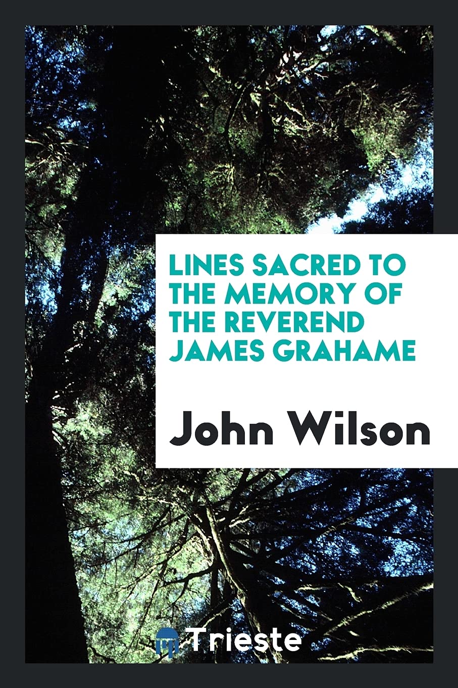 Lines Sacred to the Memory of the Reverend James Grahame Politics & History