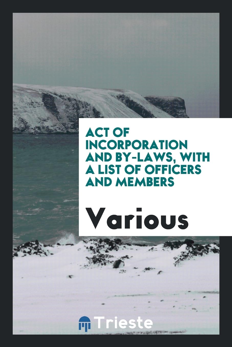 Act of Incorporation and By-Laws, with a List of Officers and Members Books