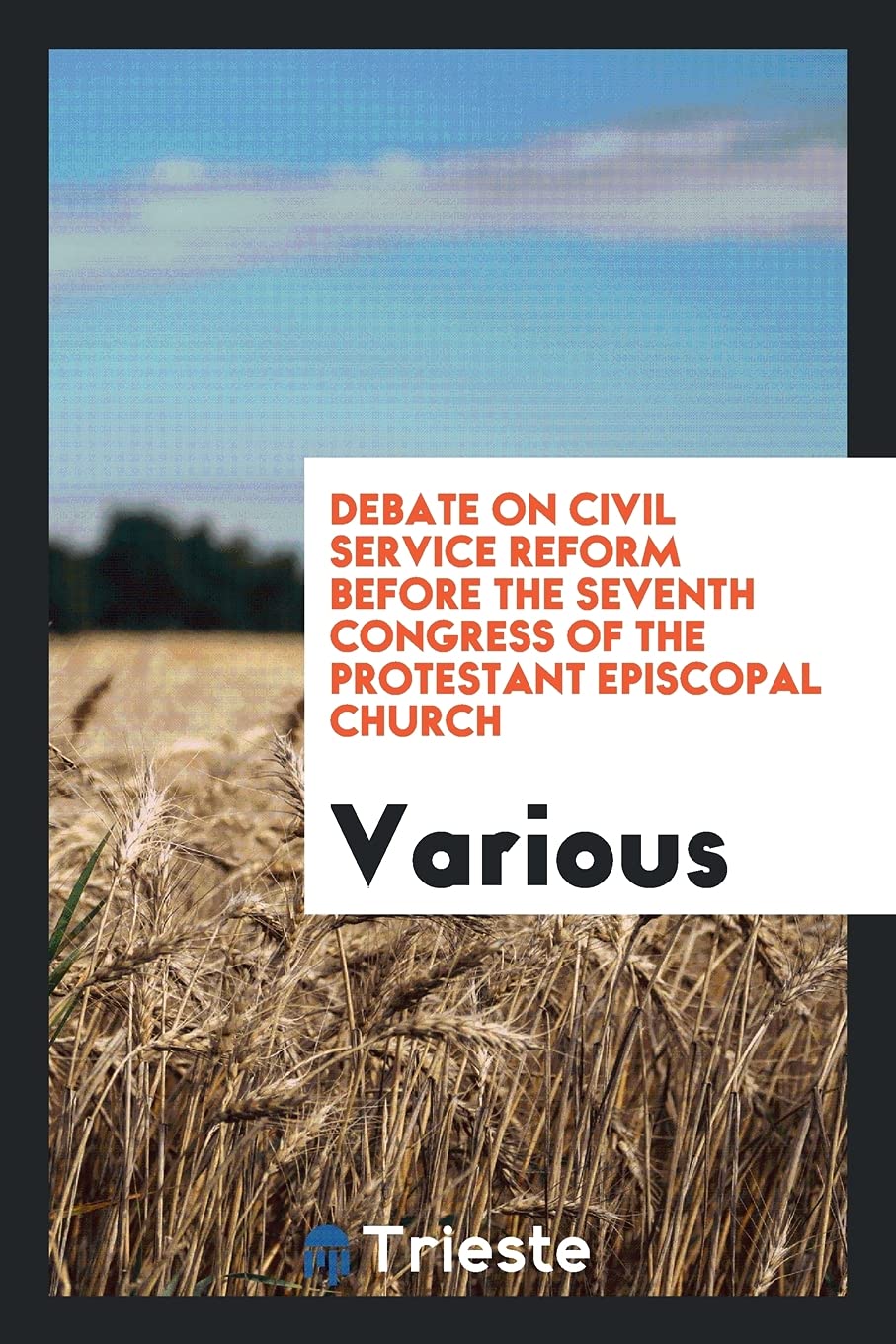 Debate on Civil Service Reform Before the Seventh Congress of the Protestant Episcopal Church Books
