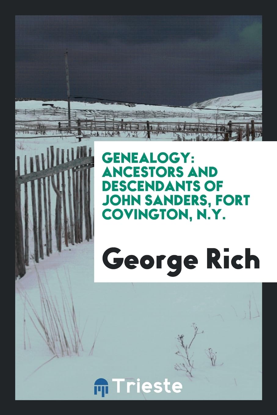 Genealogy: Ancestors and Descendants of John Sanders, Fort Covington, N.Y. Politics & History