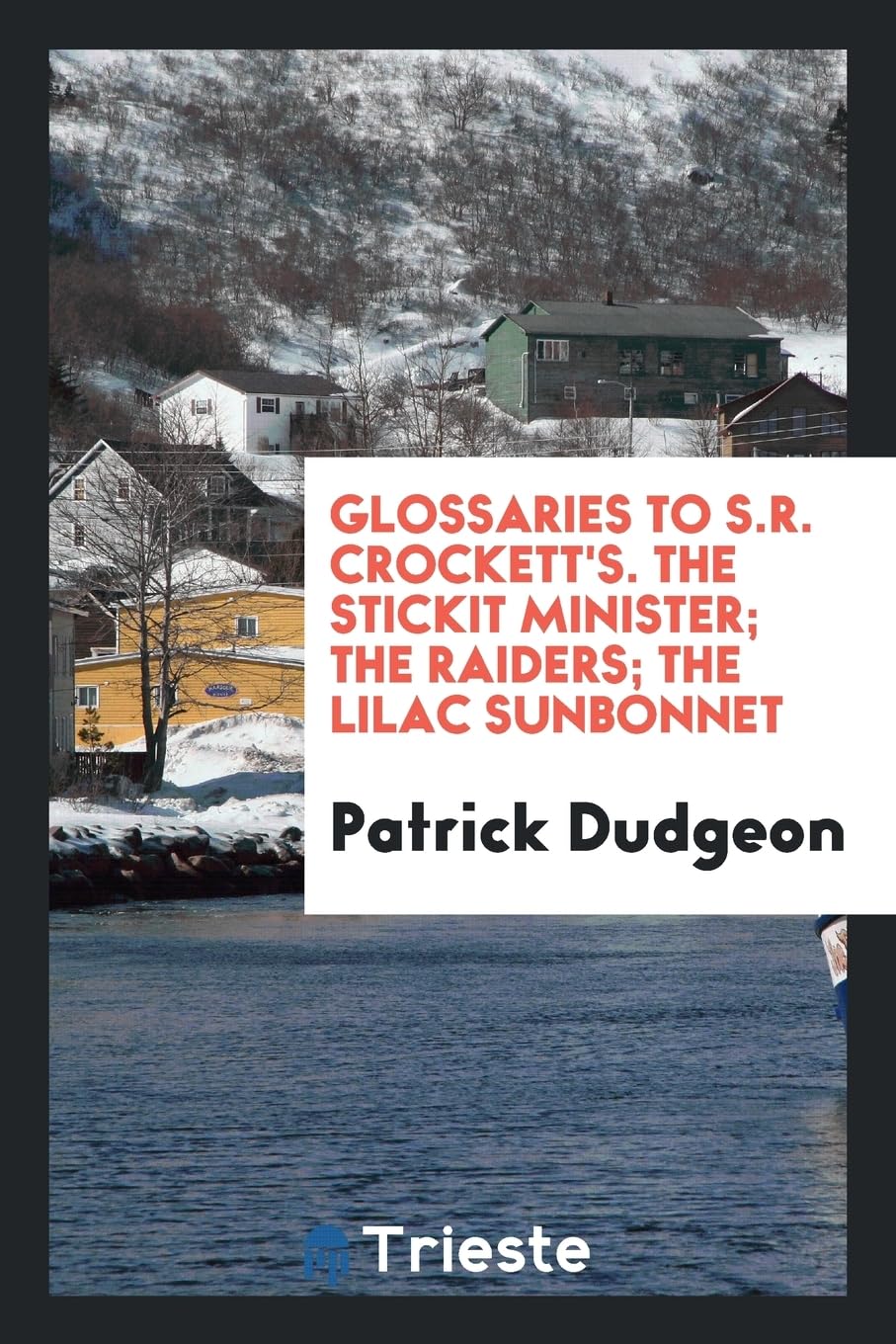 Glossaries to S.R. Crockett's. the Stickit Minister; The Raiders; The Lilac Sunbonnet Foreign Languages ​​& Dictionaries