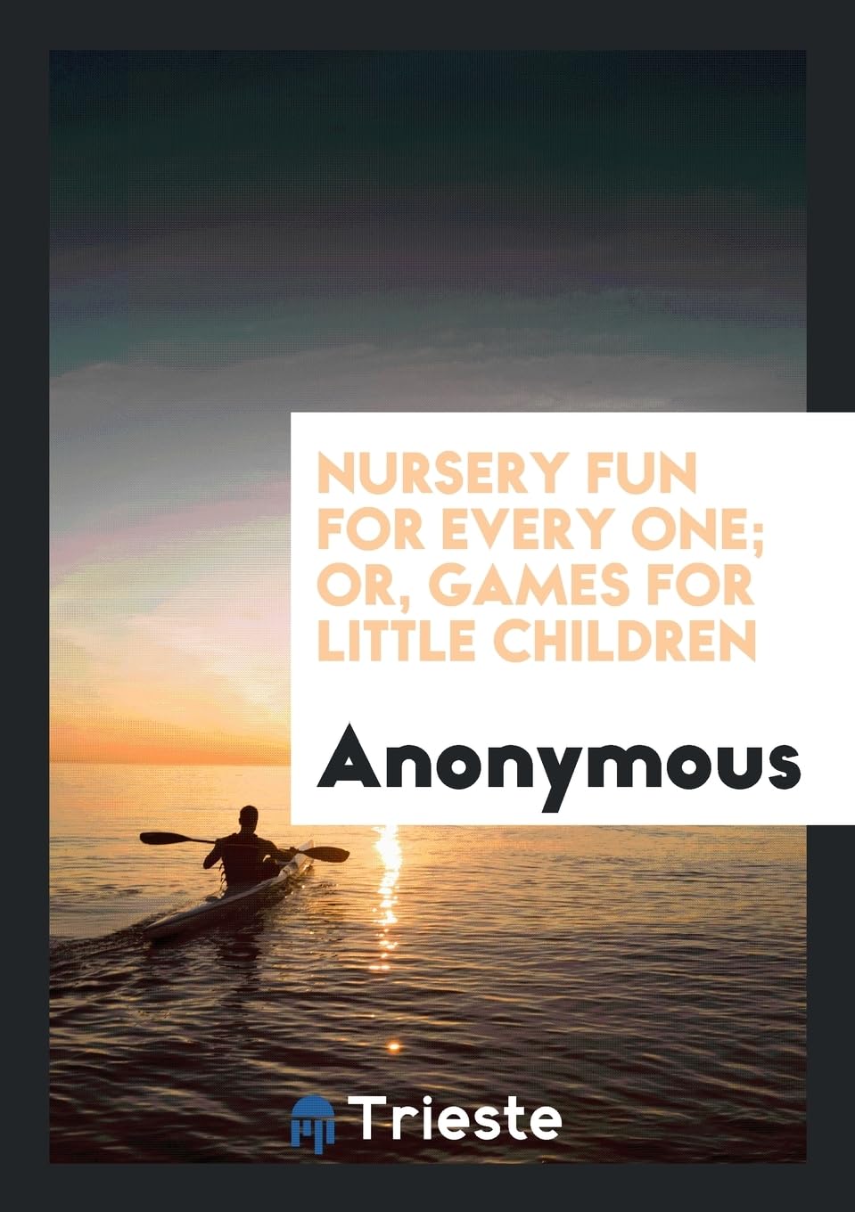 Nursery Fun for Every One; Or, Games for Little Children Books