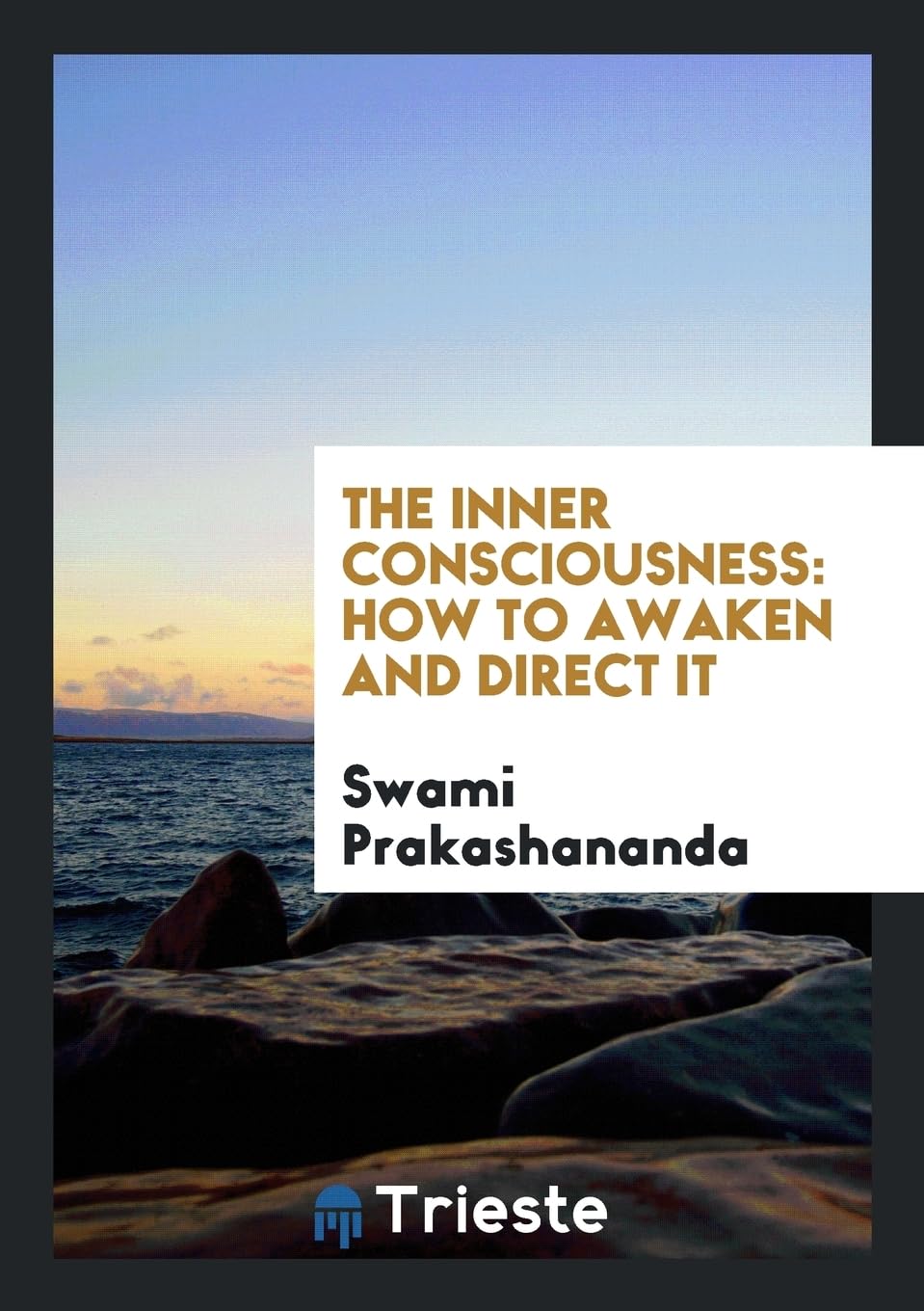 The Inner Consciousness: How to Awaken and Direct It Religion & Esotericism