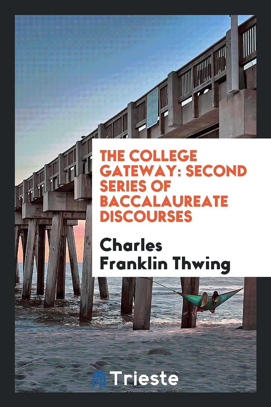 The College Gateway: Second Series of Baccalaureate Discourses Learning & Reference
