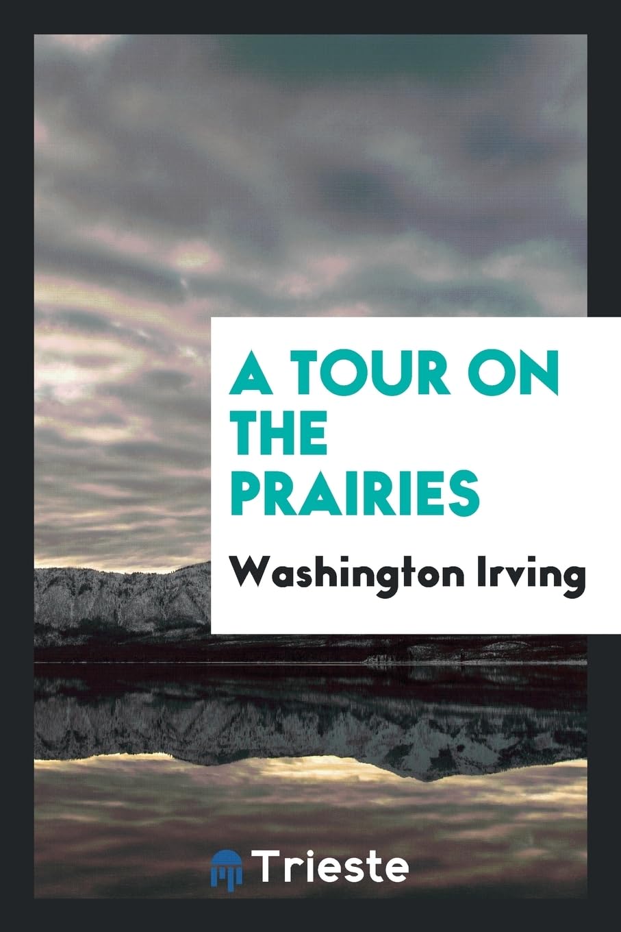A Tour on the Prairies Politics & History