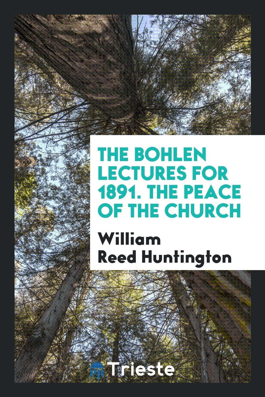 The Bohlen Lectures for 1891. the Peace of the Church Religion & Esotericism