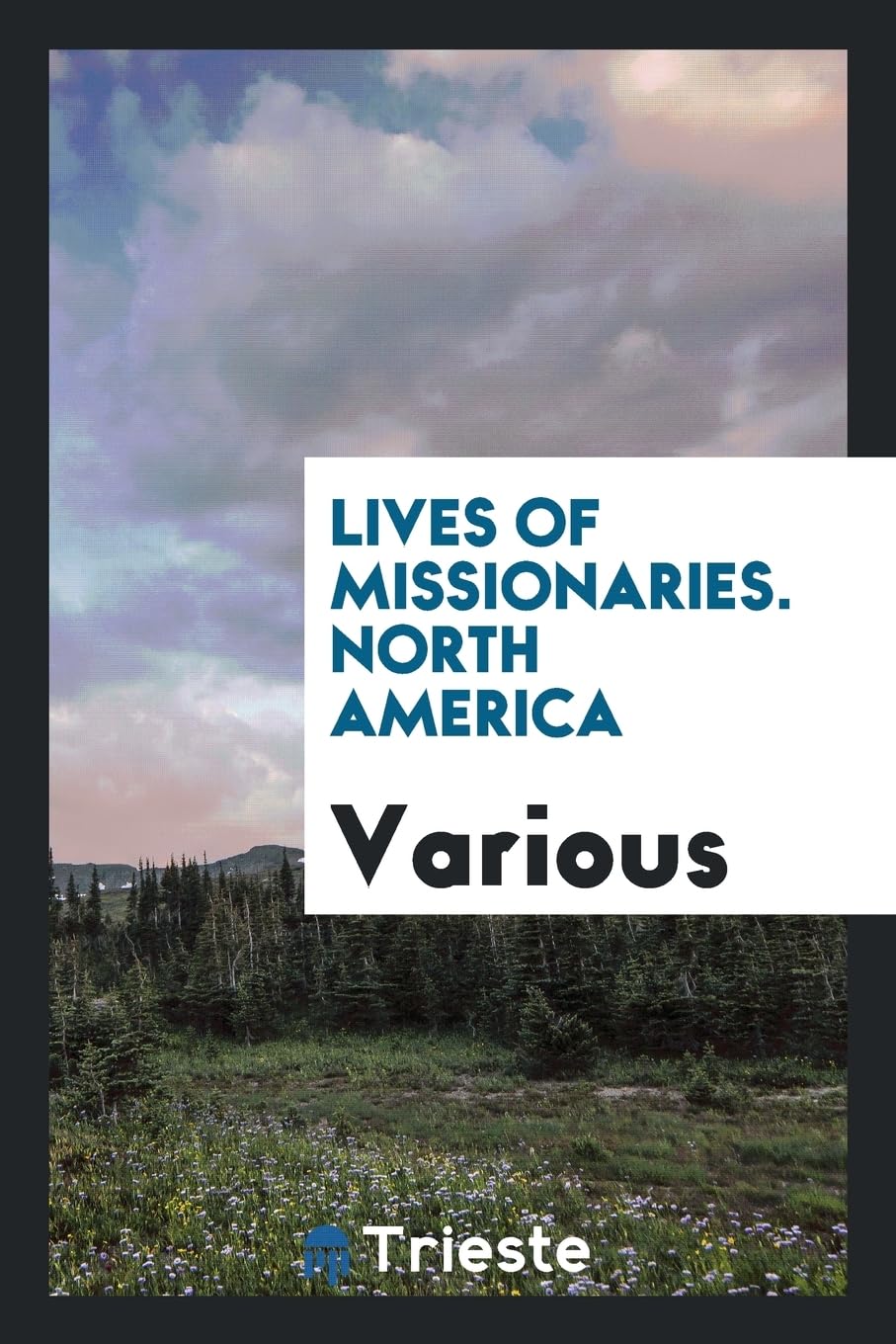 Lives of Missionaries. North America Politics & History