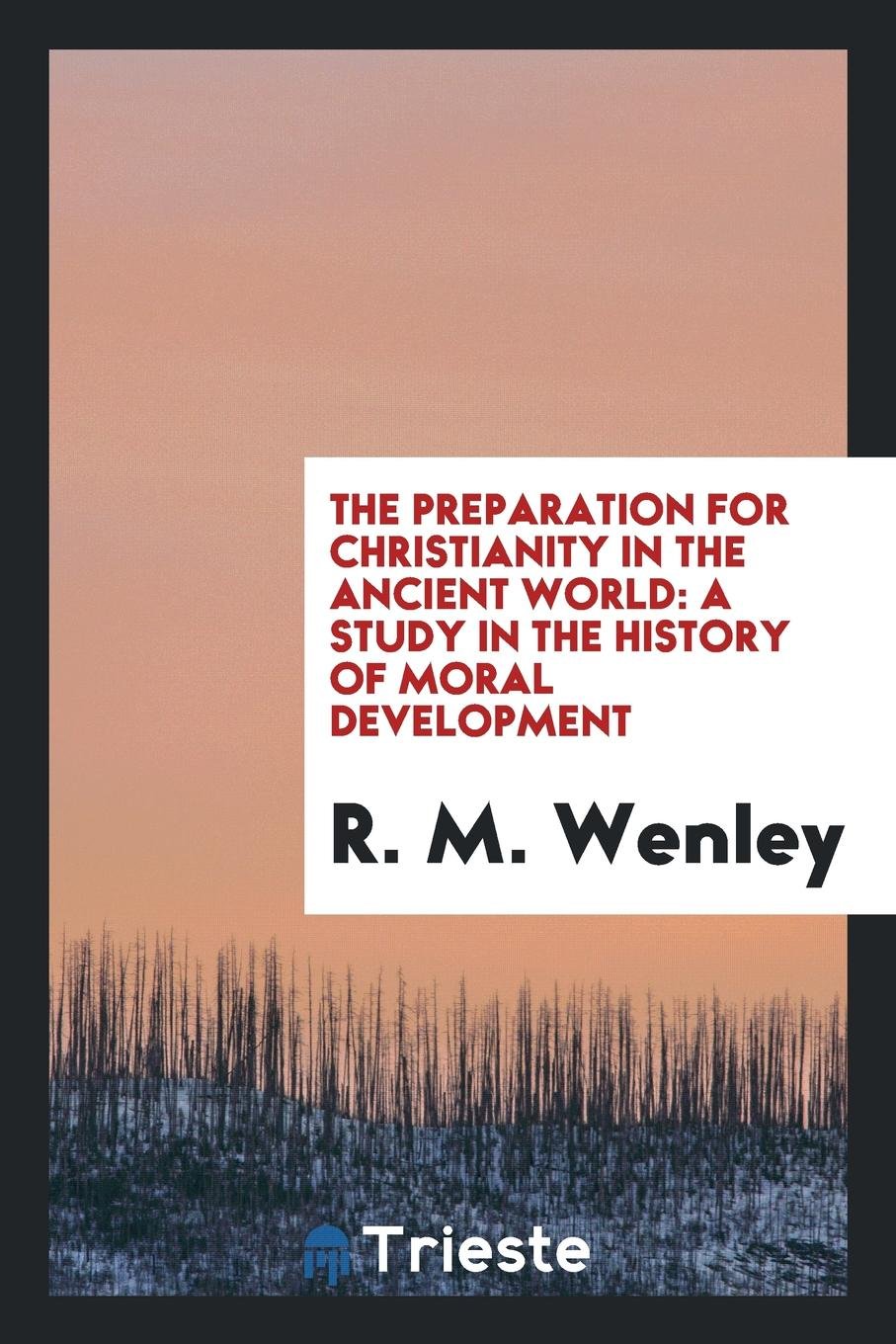 The Preparation for Christianity in the Ancient World: A Study in the History of Moral Development Contemporary literature