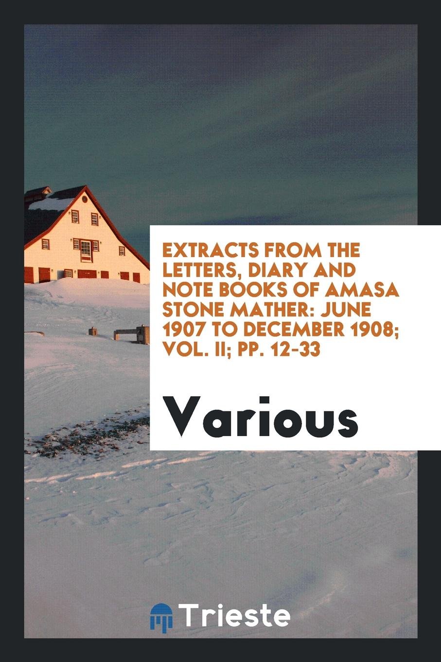 Extracts from the Letters, Diary and Note Books of Amasa Stone Mather: June ... Essays & Short Stories