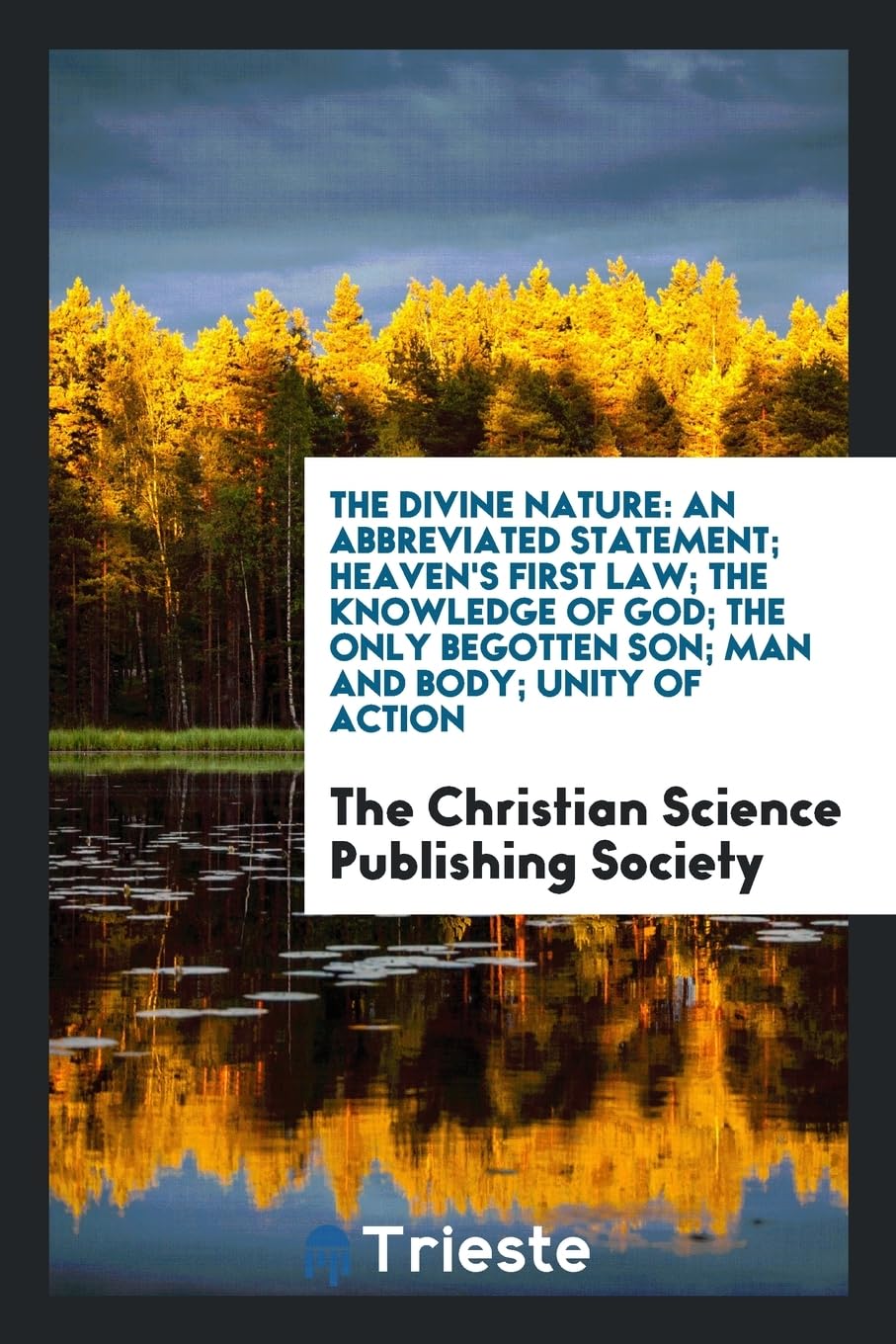 The Divine Nature: An Abbreviated Statement; Heaven's First Law; The Knowledge of God; The Only Begotten Son; Man and Body; Unity of Action Books