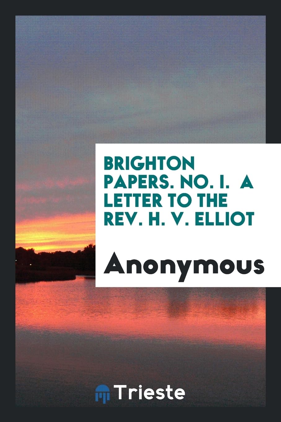 Brighton Papers. No. I. a Letter to the Rev. H. V. Elliot Books