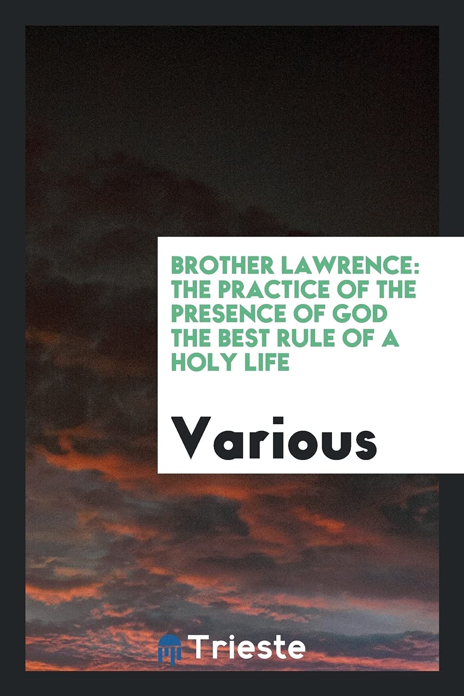 Brother Lawrence: The Practice of the Presence of God the Best Rule of a Holy Life Books