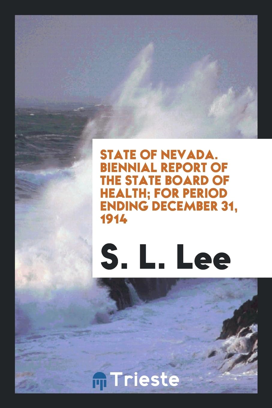 State of Nevada. Biennial Report of the State Board of Health; For Period Ending December 31, 1914 Business, Finance & Career
