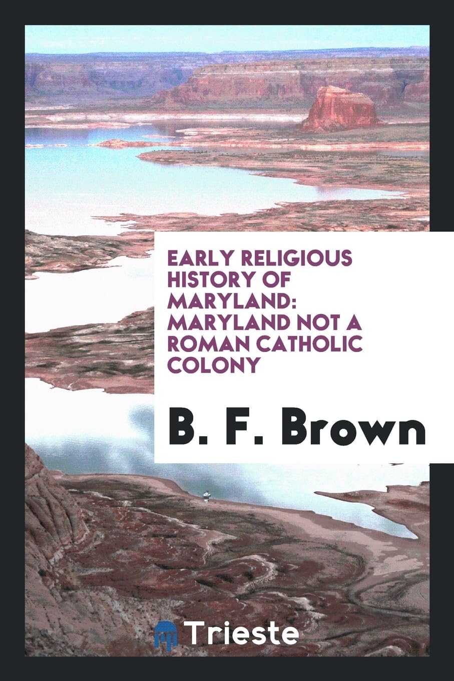 Early Religious History of Maryland: Maryland Not a Roman Catholic Colony Politics & History