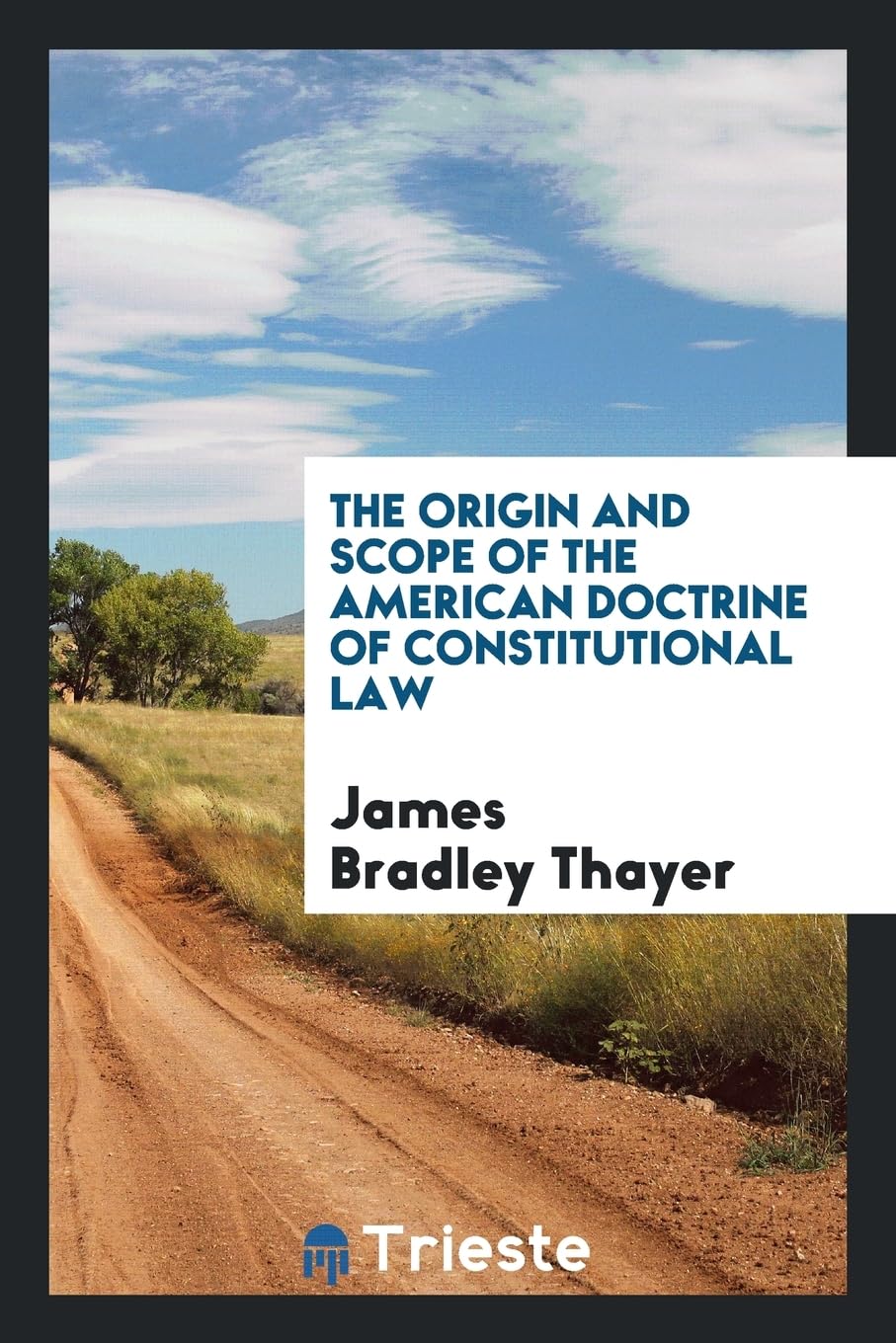 The Origin and Scope of the American Doctrine of Constitutional Law Law