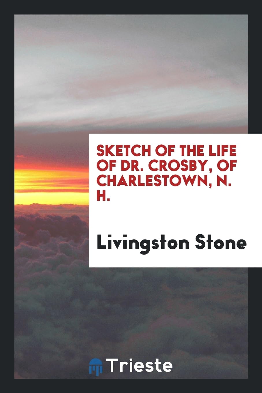 Sketch of the Life of Dr. Crosby, of Charlestown, N. H. Memories