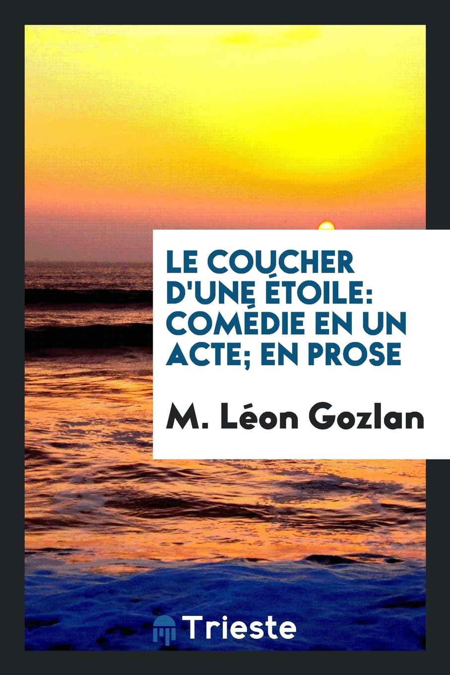 Le Coucher d'Une toile: Com die En Un Acte; En Prose Books