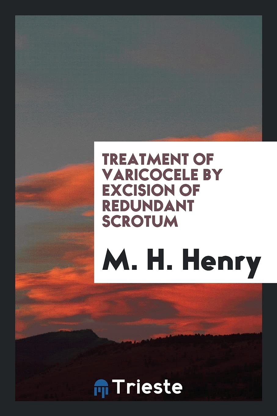 Treatment of Varicocele by Excision of Redundant Scrotum Books