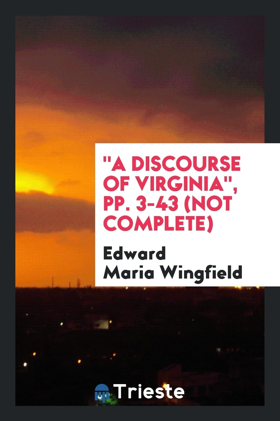 A Discourse of Virginia, Pp. 3-43 (Not Complete) Books