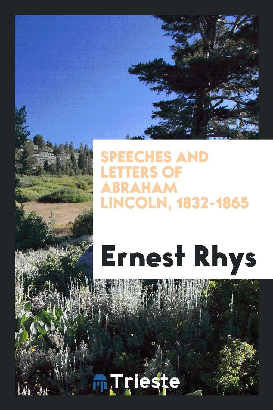 Speeches and Letters of Abraham Lincoln, 1832-1865; Social Sciences
