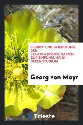 Begriff Und Gliederung Der Staatswissenschaften. Zur Einf�hrung in Deren Studium Books