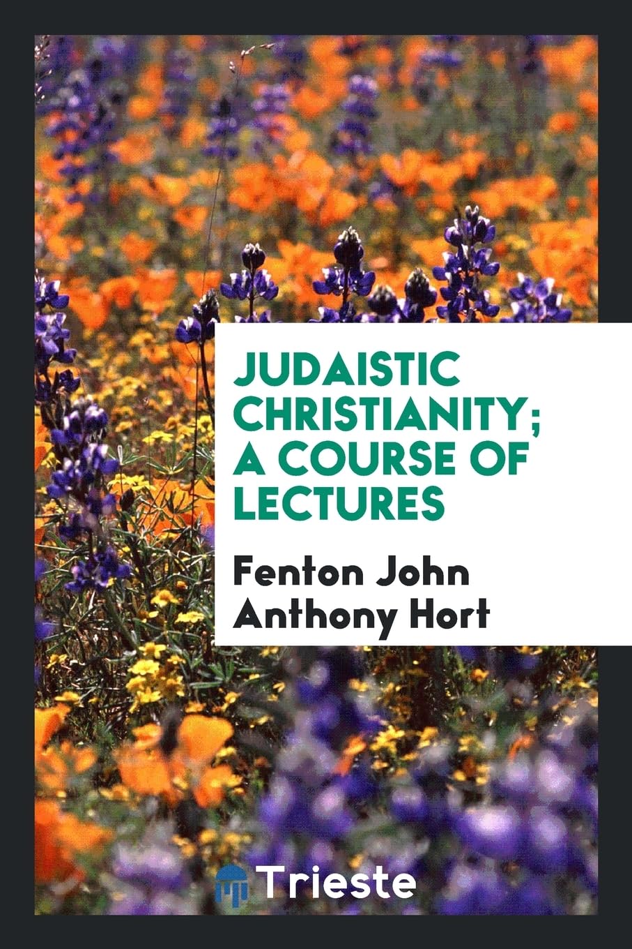 Judaistic Christianity; A Course of Lectures Politics & History