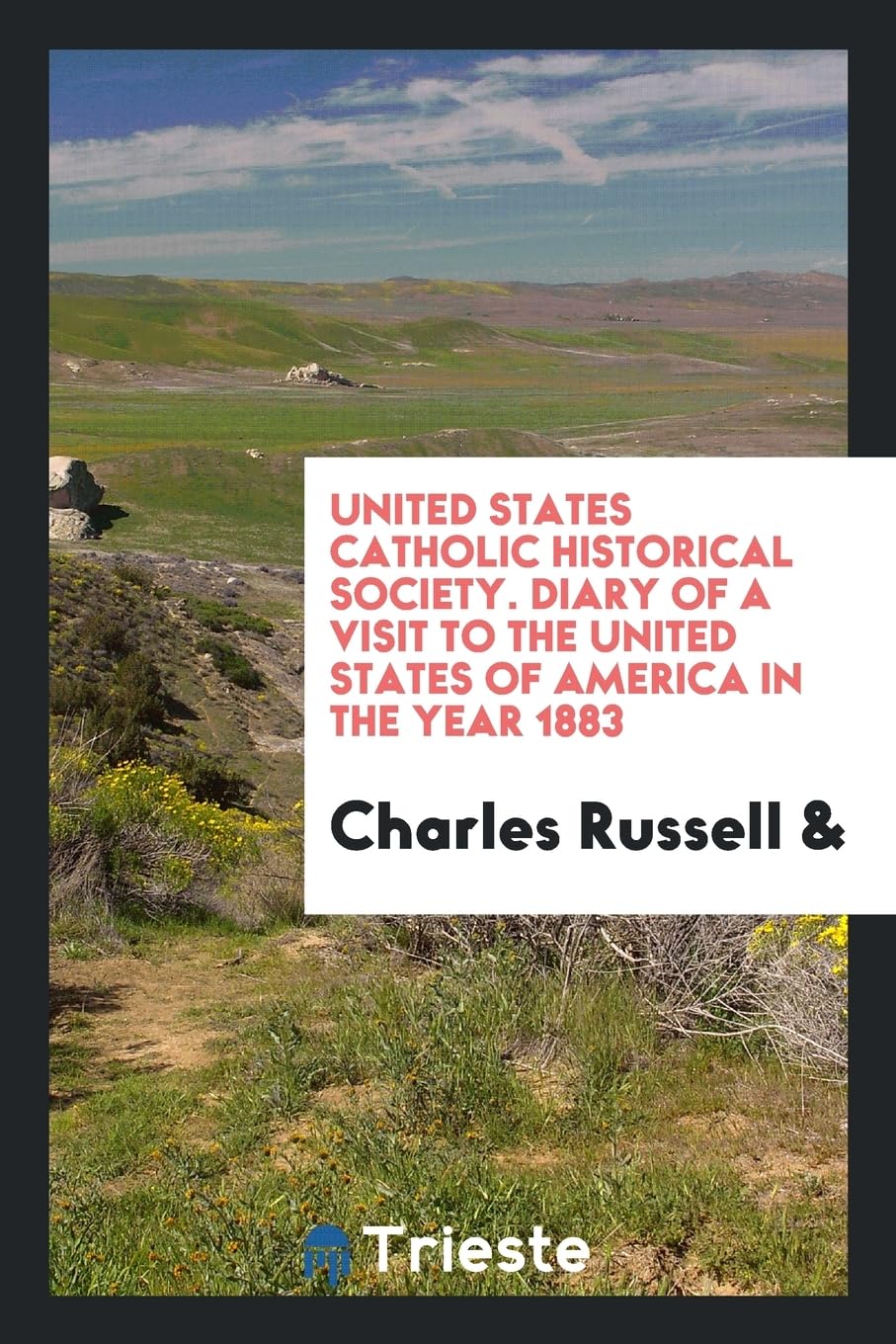 United States Catholic Historical Society. Diary of a Visit to the United States of America in the Year 1883 Social Sciences