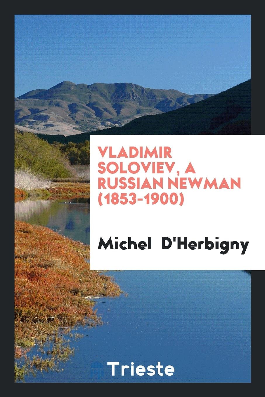 Vladimir Soloviev, a Russian Newman (1853-1900) Memories