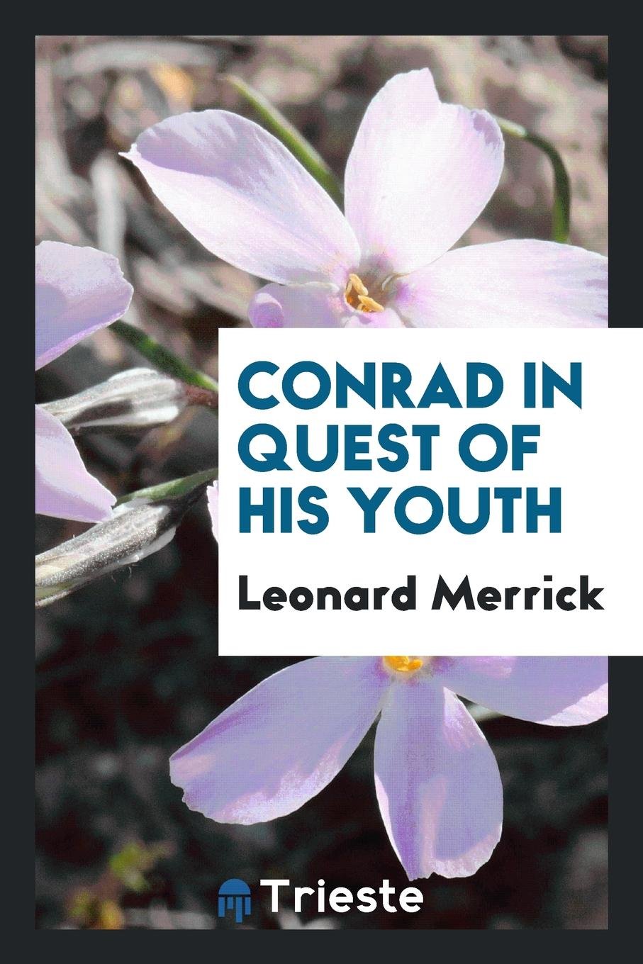 Conrad in Quest of His Youth, with an Introd. by Sir James M. Barrie Politics & History