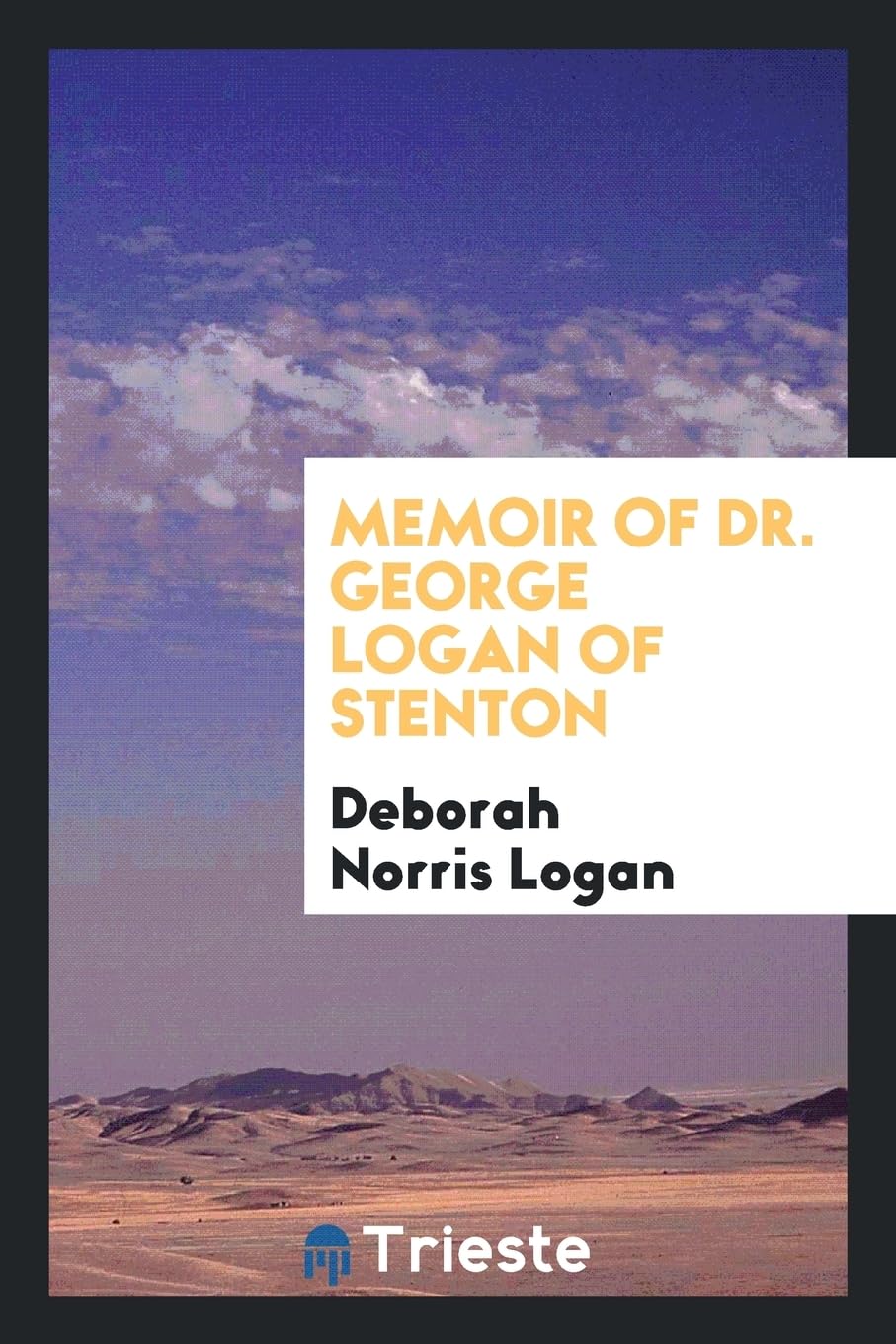 Memoir of Dr. George Logan of Stenton Politics & History