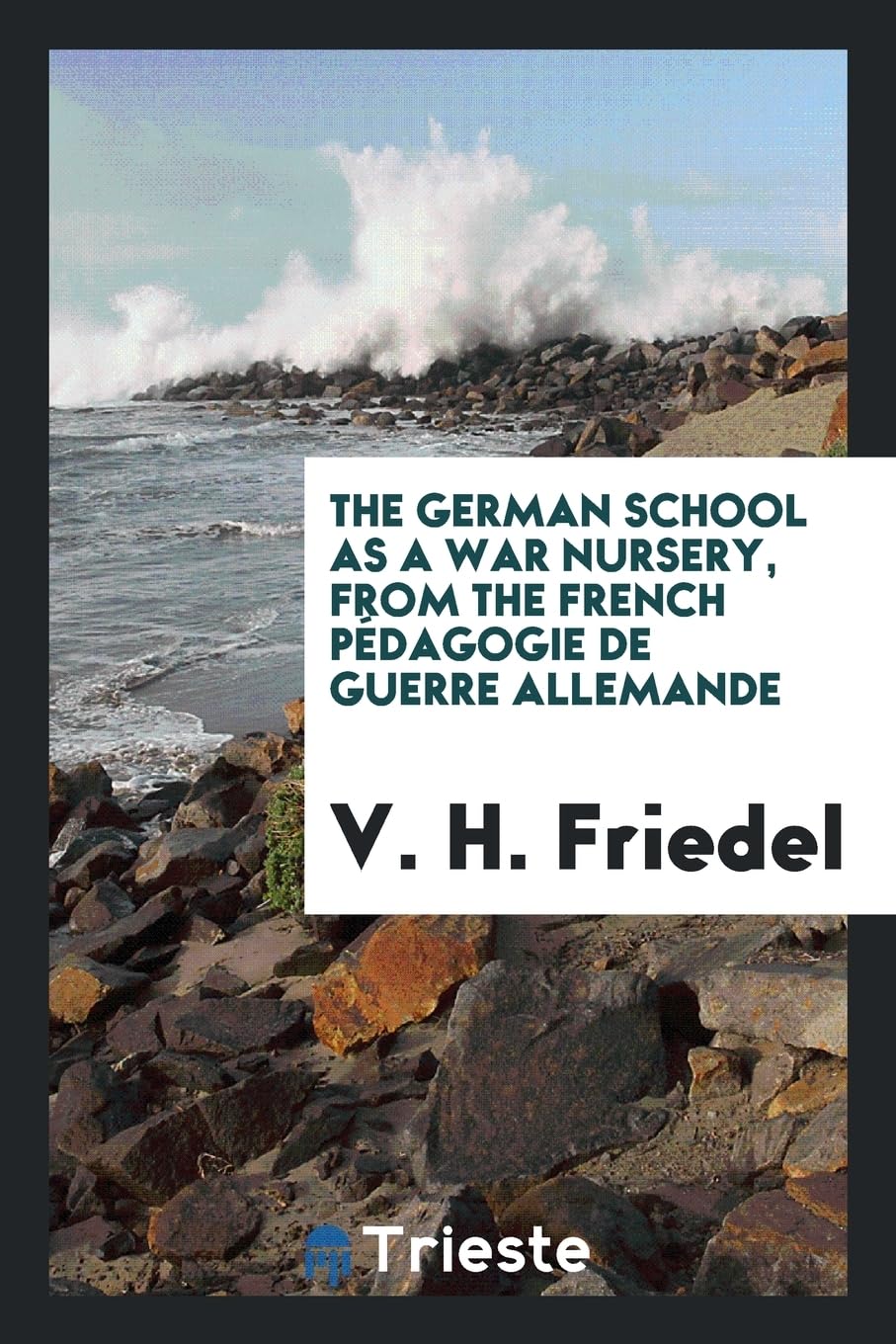 The German School as a War Nursery, from the French P dagogie de Guerre Allemande Learning & Reference