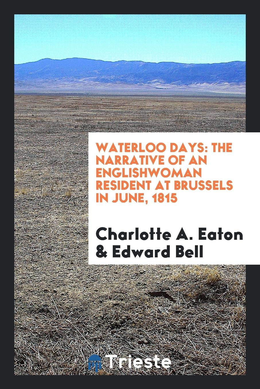 Waterloo Days: The Narrative of an Englishwoman Resident at Brussels in June 1815 Politics & Society