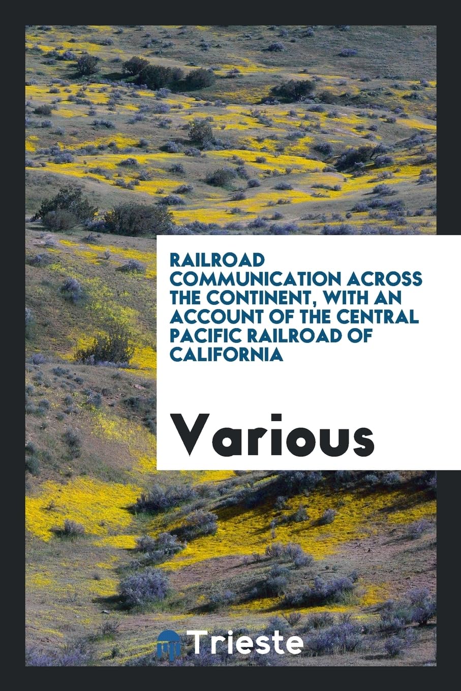Railroad Communication Across the Continent, with an Account of the Central Pacific Railroad of California Books