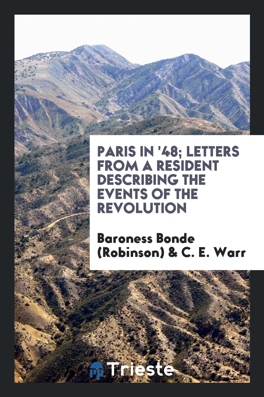 Paris in '48; Letters from a Resident Describing the Events of the Revolution Politics & History