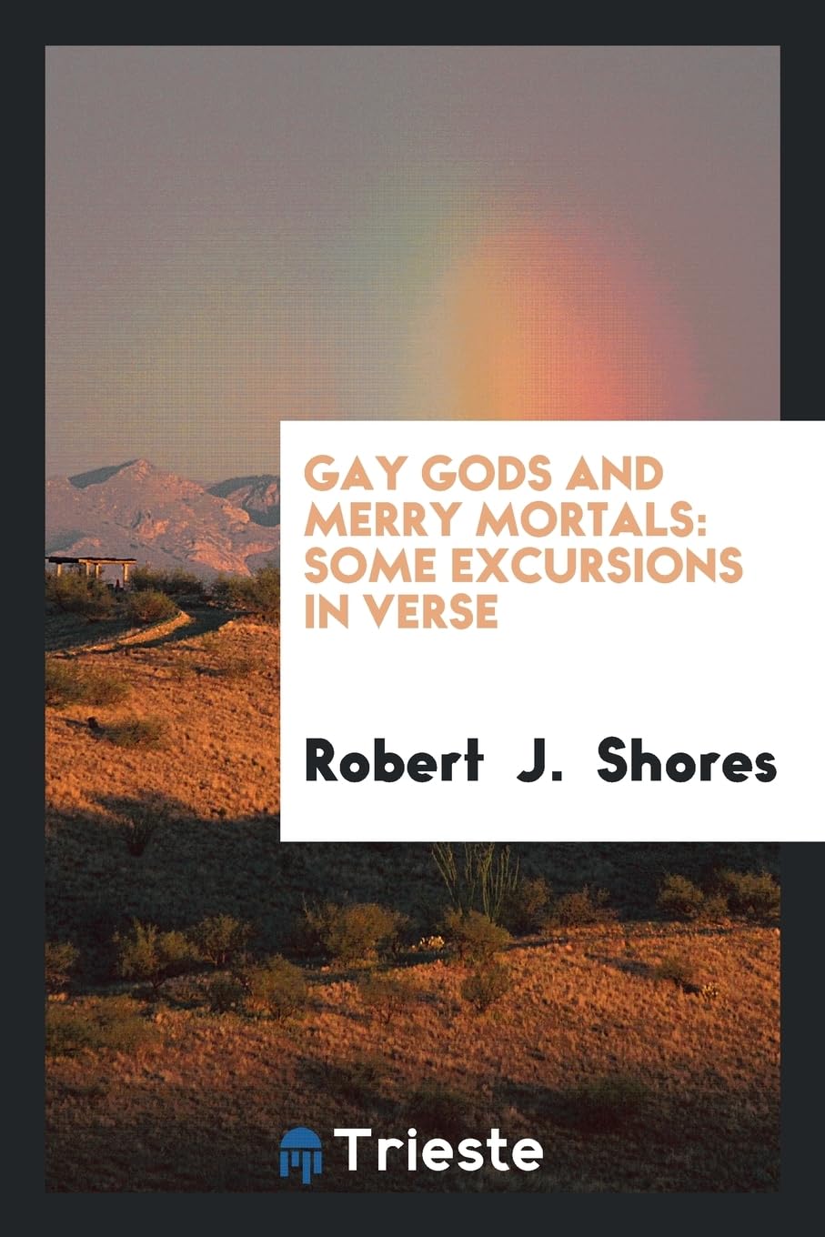 Gay Gods and Merry Mortals: Some Excursions in Verse Books