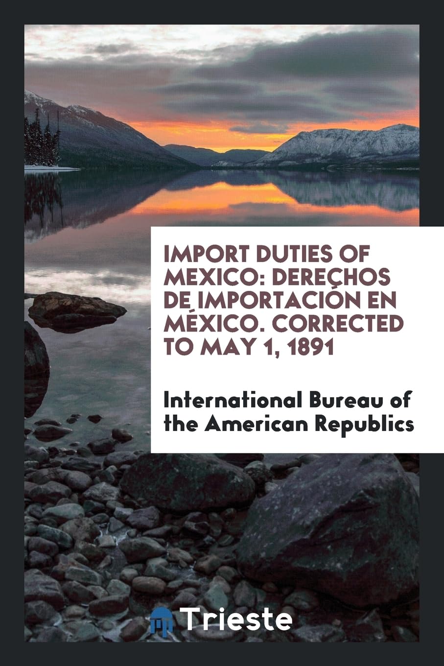 Import Duties of Mexico: Derechos de Importaci n En M xico. Corrected to May 1, 1891 Books